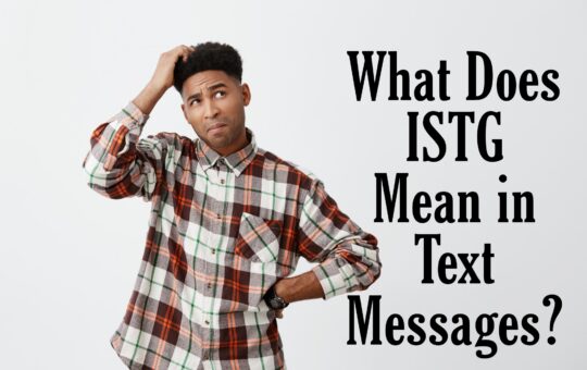 What Does ISTG Mean in Text Messages?